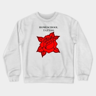 HomeSchoolTattoo Rose Crewneck Sweatshirt